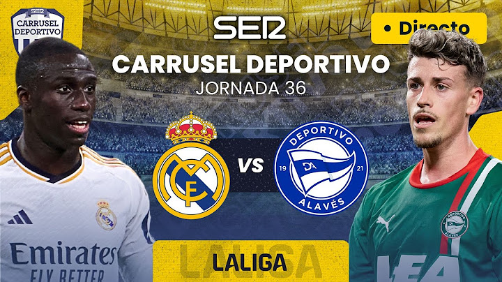 ⚽️ REAL MADRID vs DEPORTIVO ALAVÉS | EN DIRECTO #LaLiga 23/24 | Jornada 36