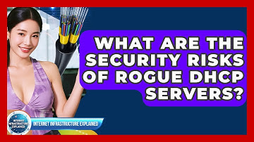 What Are The Security Risks Of Rogue DHCP Servers? - Internet Infrastructure Explained