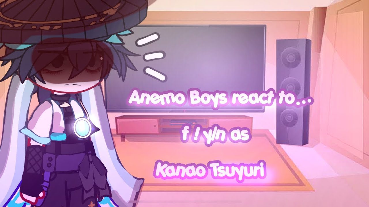 [REMAKE] Anemo boys react to f! y/n as Kanao Tsuyuri || Gacha Club || Genshin Impact ||