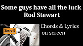 Some Guys Have All The Luck Rod Stewart Guitar Chords Lyrics Cover By Steve B Youtube