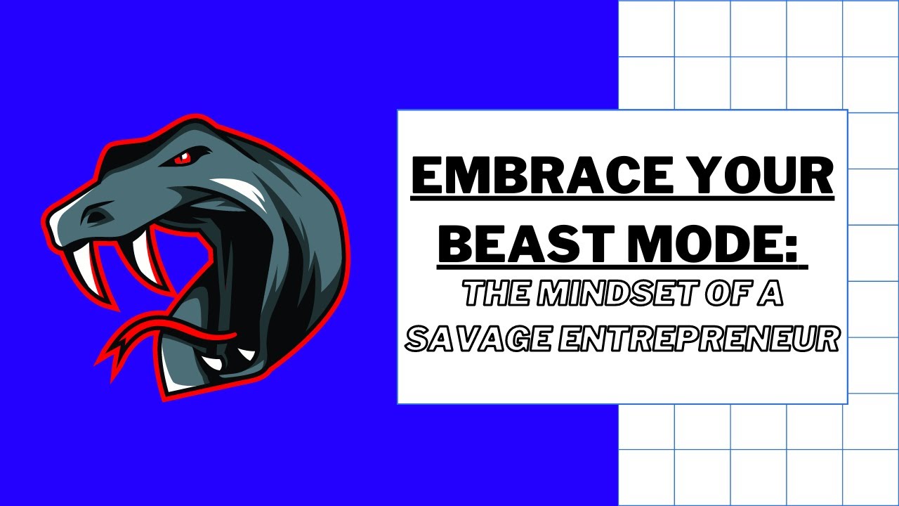 Embrace Your Beast Mode: The Mindset of a Savage Entrepreneur