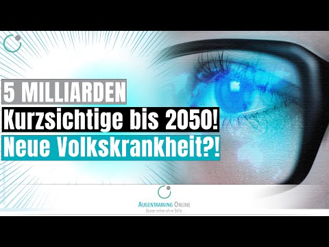 5 MILLIARDEN Kurzsichtige bis 2050! Neue VOLKSKRANKHEIT?! | Augentraining