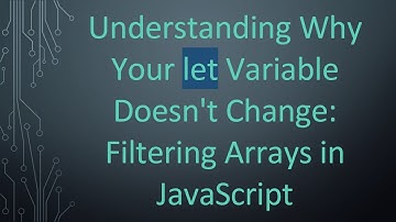 Understanding Why Your let Variable Doesn