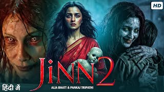 Jinn 2 Full Horror Movie Alia Bhatt & Pankaj Tripathi Latest Bollywood Movie Hindi Dubbed 2025