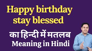 images Stay Blessed And Happy Always Meaning happy birthday stay blessed meaning in