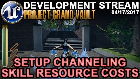 Setup Channeling Skill Resource Costs - UE4 Game Dev Stream 04/17/2017