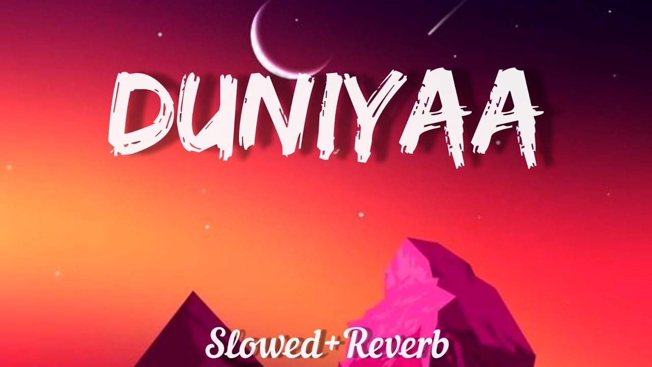 Duniyaa (Slowed+Reverb) | Akhil, Dhvani B | LukaChuppi | Text audio ...