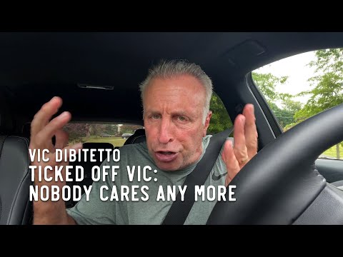 Ticked Off Vic: Nobody Cares Any More | VicDiBitetto.net