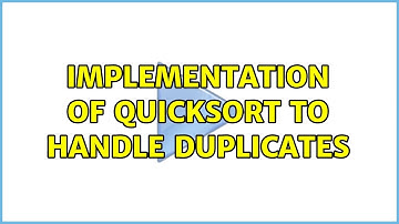 Implementation of QuickSort to handle duplicates