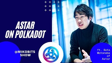 Astar (formerly PLASM) network on Polkadot with founder Sota Watanabe