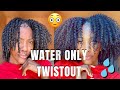 TWISTOUT USING WATER ONLY - CAN I PULL IT OFF?! Lets have fun haha! | NATURAL HAIR
