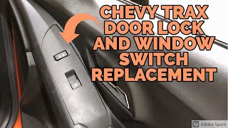 Chevy Trax Door Lock and Window Switch Replacement - Same for Buick Encore - How To