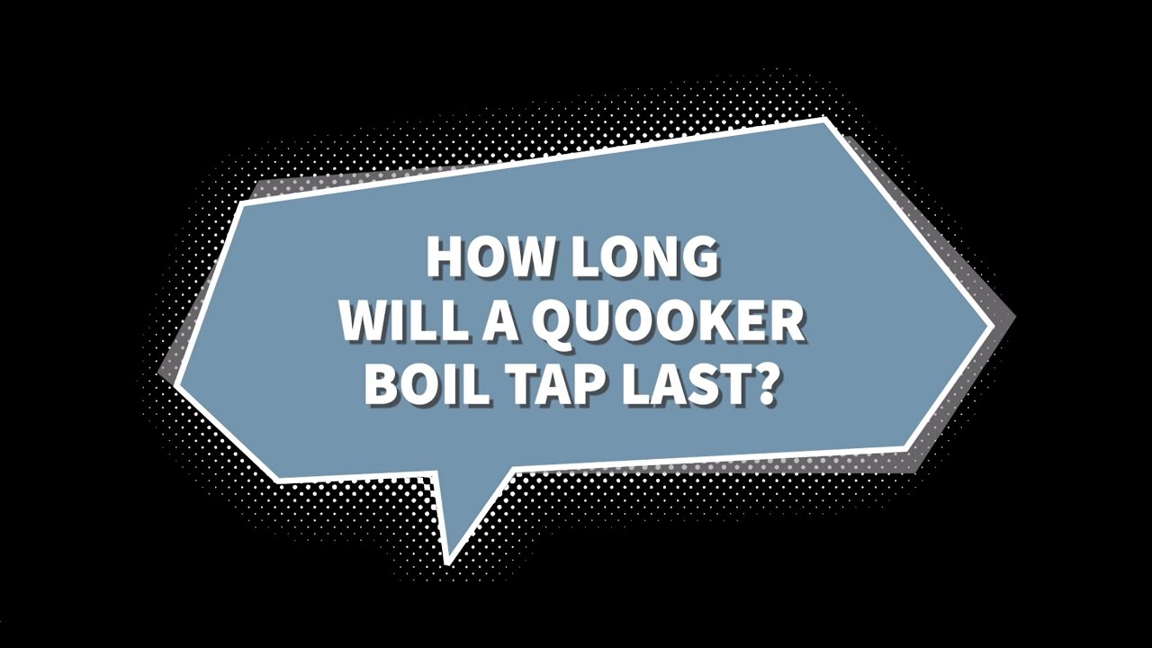 How long will a Quooker boil tap last? YouTube