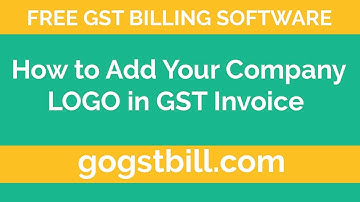 How to Add Logo in GST Invoice - GOGSTBill.Com - Free GST Billing Software