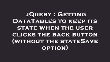 jQuery : Getting DataTables to keep its state when the user clicks the back button (without the stat