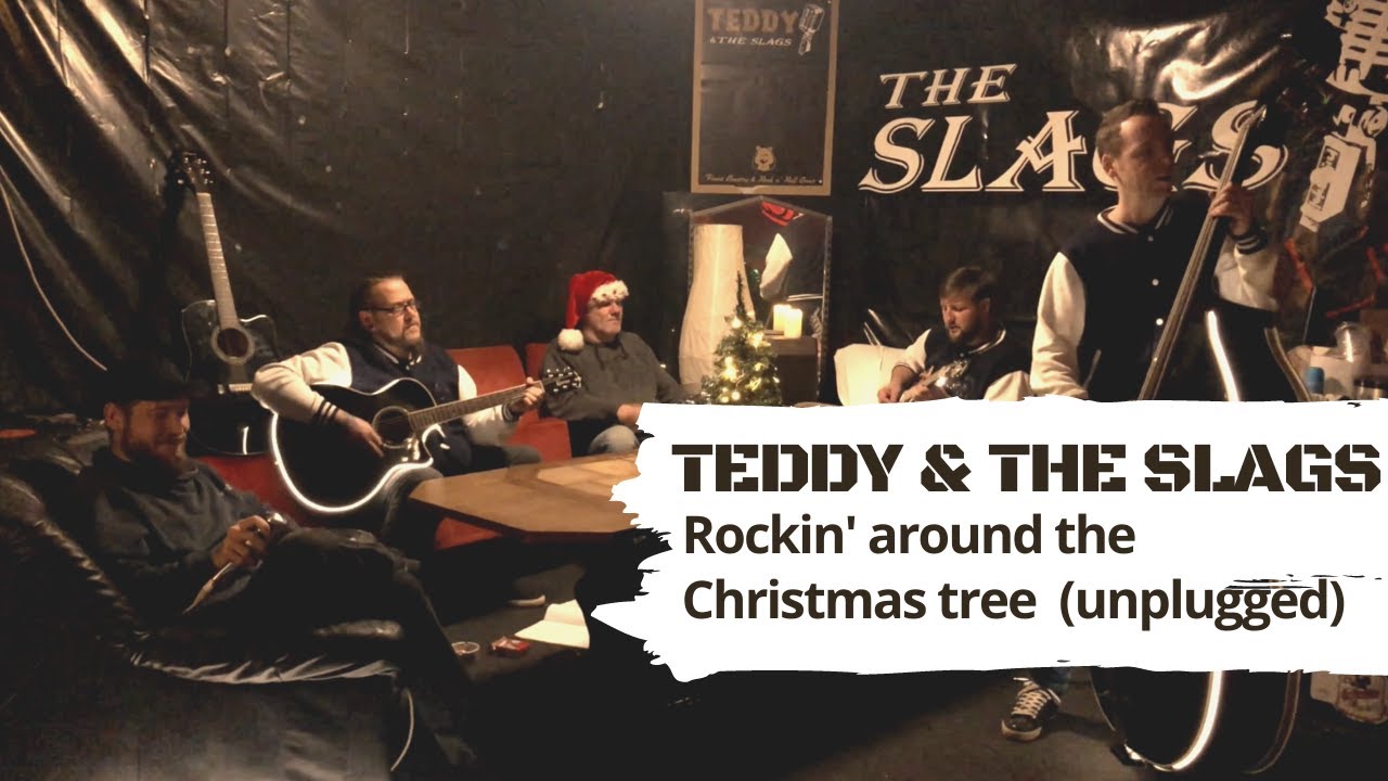 Teddy & The Slags: Rockin' around the Christmas tree (Unplugged)