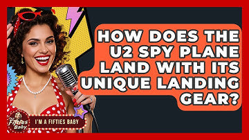 How Does The U2 Spy Plane Land With Its Unique Landing Gear? - Im a 50s Baby
