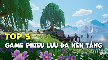TOP 5 GAME NHẬP VAI PHIÊU LƯU PK ĐA NỀN TẢNG PC MOBILE  HAY NHẤT - ĐẸP NHẤT - ĐÔNG VUI NHẤT HIỆN NAY