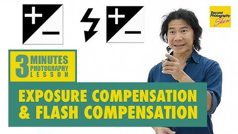 Differences between Exposure Compensation & Flash Compensation