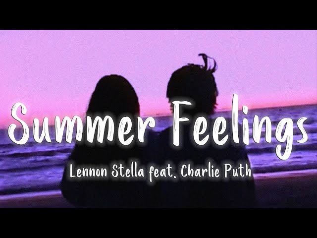 [Lyrics/Vietsub] Summer Feelings - Lennon Stella feat. Charlie Puth class=