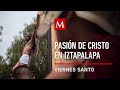 Pasión de Cristo en Iztapalapa 2021. Viernes Santo