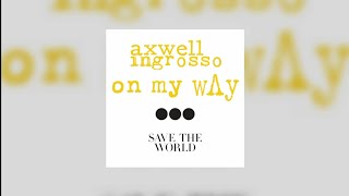 On My Way vs Save The World (Axwell Λ Ingrosso Mashup) - Axwell Λ Ingrosso, Steve Angello....