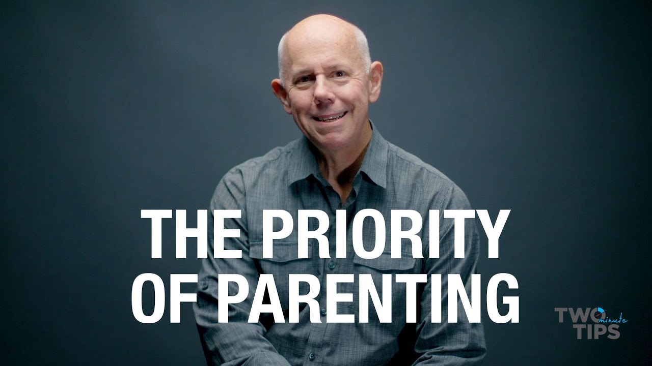 The Priority of Parenting | TWO MINUTE TIPS