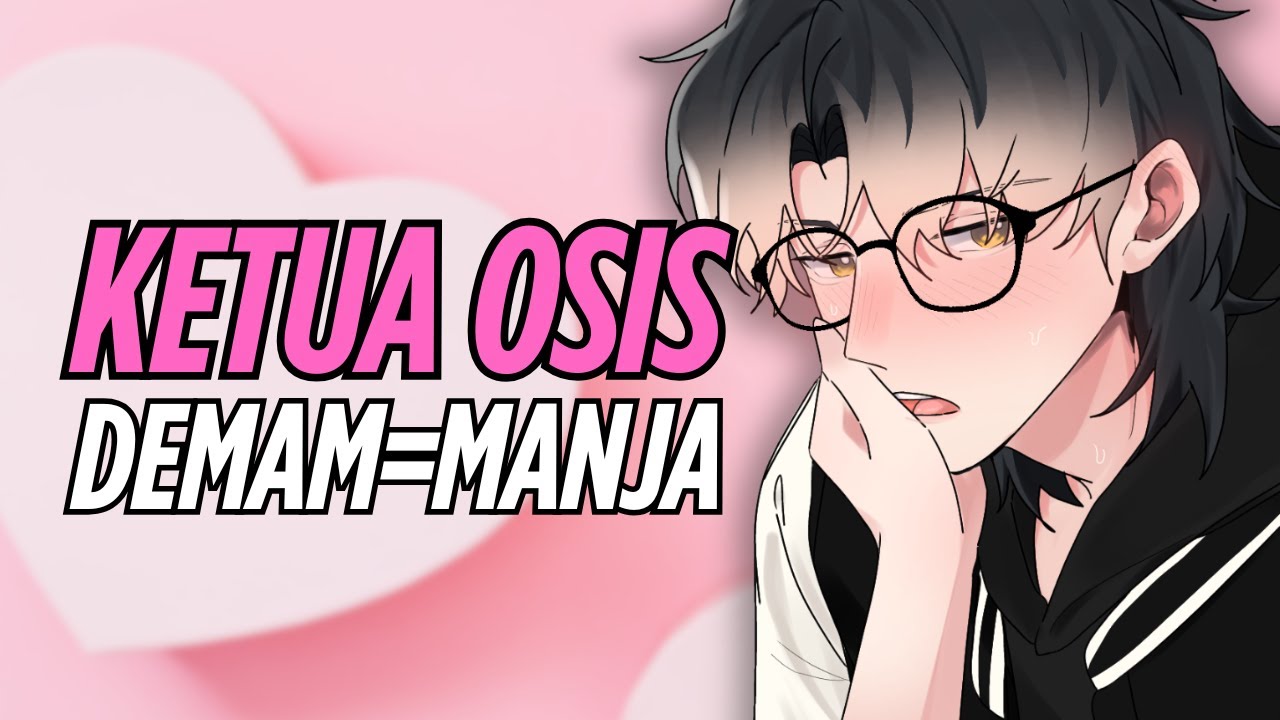 [ASMR RP] KETUA OSIS CONFESS & MANJA SAAT SAKIT BERUJUNG..??!!