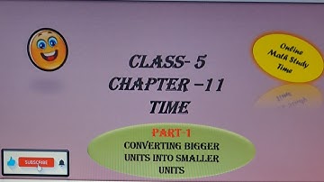 Class 5 Chapter 11 Time- Converting Bigger Units of Time into Smaller Units | CBSE #viral#education