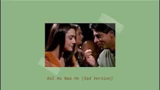Kal Ho Naa Ho Sad Version - Slowed   Reverb