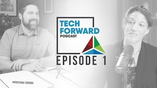 Tech Forward Podcast Episode 1 with Tyler Mayne and guest Cassandra Furco