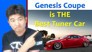 Why I think the Genesis Coupe is the BEST tuner vehicle to get into!