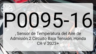 DTC P0095-16, Sensor de Temperatura del Aire de Admisión 2 Circuito Baja Tensión, Honda CR-V 2023+
