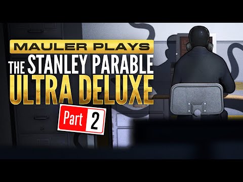 MauLer plays The Stanley Parable: Ultra Deluxe - Part 2 - MauLer plays The Stanley Parable: Ultra Deluxe - Part 2