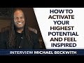 How to activate your highest potential and feel inspired  michael beckwith