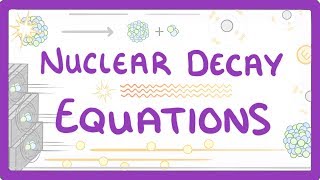 GCSE Physics  Nuclear Decay Equations  #34