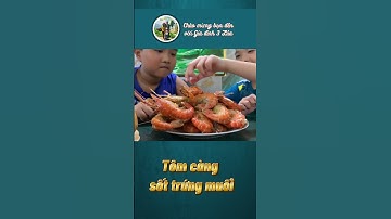 Mẹ Thuyền Chế Biến Tôm Càng Xanh Sốt Trứng Muối – Ken Và Nguyên Háo Hức Chờ!