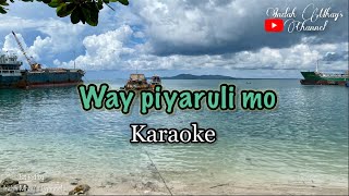 Way Piyaruli Mo | Tausug Karaoke