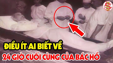 Người Đặc Biệt Bên Cạnh Bác Tiết Lộ Chi Tiết 24h Cuối Cùng Của Bác Hồ Khiến Nhiều Người Ngỡ Ngàng