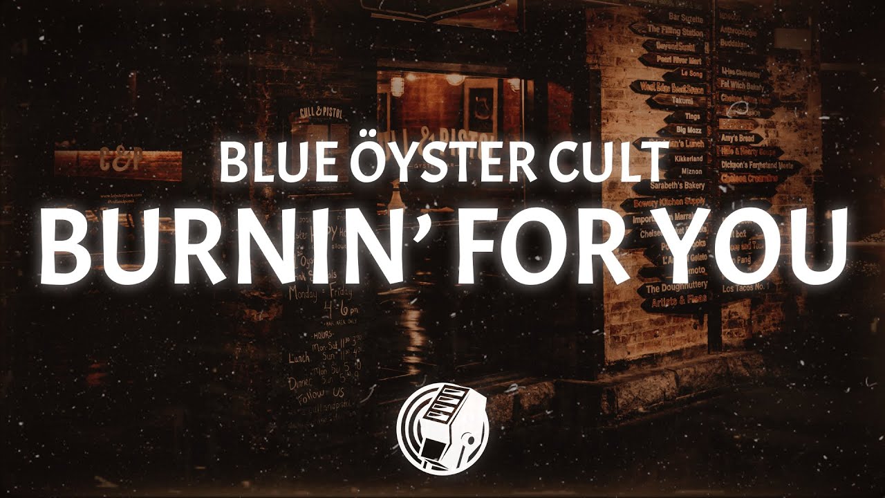 Blue Oyster Cult - Burnin' For You (Lyrics) Blue Oyster Cult - Burnin' For You (Lyrics)