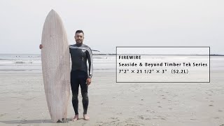 1ミニッツ・インプレッション by Blue. ／FIREWIRE SURFBOARDS Seaside＆Beyond Timber Tek Series 7'2"