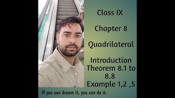 Class 9  Quadrilateral Chapter 8 Intro +Theorem 8.1,8.2,8.3,8.4,8.5,8.6,8.7 & 8.8 Example 1,2 & 5