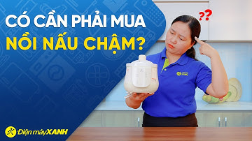 Vì sao nên mua NỒI NẤU CHẬM? Có tiện lợi hơn nồi áp suất?