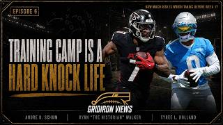 Training Camp Is A Hard Knock Life | Gridiron Views Ep 6