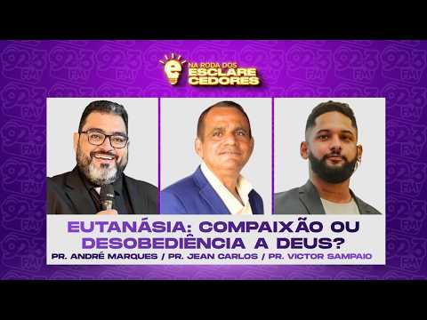 NA RODA DOS ESCLARECEDORES — EUTANÁSIA: COMPAIXÃO OU DESOBEDIÊNCIA A DEUS?