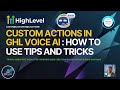 How to use Custom Actions in GHL Voice AI