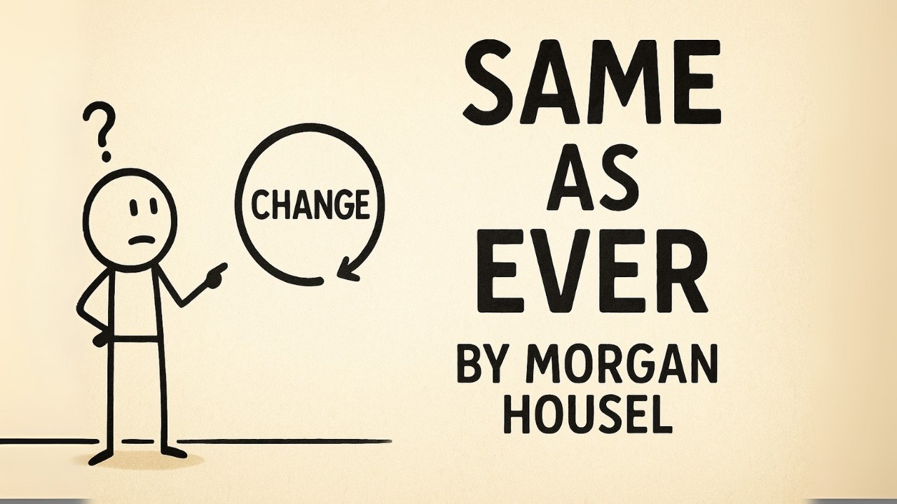 The Timeless Truths of Human Nature - Same as Ever by Morgan Housel