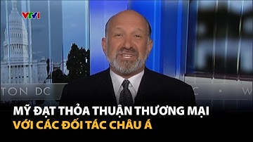 Mỹ đạt thỏa thuận thương mại với các đối tác châu Á | VTV4