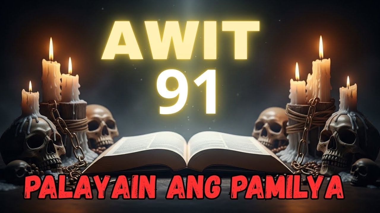 Awit 91 Panalangin — Palayain ang Iyong Pamilya | Deliverance for Your Family Tonight