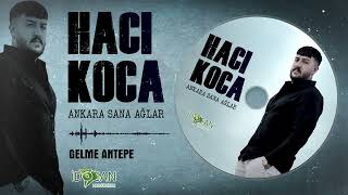 Hacı Koca - Gelme Antebe 2024 Resimi